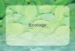 Ecology. What is ecology? The study of interactions between organisms with living and nonliving components of the environment