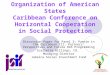 Organization of American States Caribbean Conference on Horizontal Cooperation in Social Protection Discussion Paper for Panel 3: Puente in the Caribbean