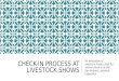 CHECK-IN PROCESS AT LIVESTOCK SHOWS An evaluation of electronic kiosks used for animal check-in at the San Antonio Livestock Exposition