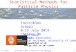 G. Cowan Invisibles 2014 / Statistics for Particle Physics1 Statistical Methods for Particle Physics Invisibles School 8-13 July 2014 Château de Button