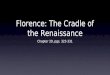 Florence: The Cradle of the Renaissance Chapter 29, pgs. 323-331