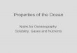 Properties of the Ocean Notes for Oceanography Solubility, Gases and Nutrients