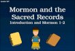 Lesson 137 Mormon and the Sacred Records Introduction and Mormon 1-2