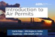 Carrie Paige – EPA Region 6, Dallas David Cole – EPA OAQPS, RTP, NC Introduction to Air Permits Introduction to Air Permits