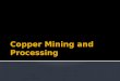 Describe basic information about copper, its occurrence, and its use  Articulate the history and current status of copper mining in Arizona and tribal