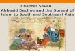 Chapter Seven: Abbasid Decline and the Spread of Islam to South and Southeast Asia