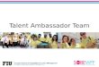 Talent Ambassador Team. Talent Ambassador? What’s that? The role of the student ambassadors is designated for students with excellent communication skills