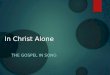In Christ Alone THE GOSPEL IN SONG. Hope: A Powerful Emotion  “Hope is the only thing stronger than fear.” --President Coriolanus Snow  In Christ we