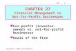 27 - 1 Copyright © 2002 South-Western For-profit (investor-owned) vs. not-for-profit businesses Goals of the firm CHAPTER 27 Financial Management in Not-for-Profit
