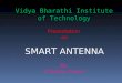 Vidya Bharathi Institute of Technology Presentation on SMART ANTENNA By P.Ranthu Kumar