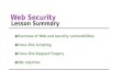 Web Security Lesson Summary ●Overview of Web and security vulnerabilities ●Cross Site Scripting ●Cross Site Request Forgery ●SQL Injection