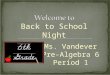Ms. Vandever Pre-Algebra 6 Period 1 Back to School Night
