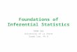 Foundations of Inferential Statistics PADM 582 University of La Verne Soomi Lee, Ph.D