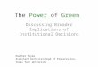 The Power of Green Discussing Broader Implications of Institutional Decisions Heather Soyka Assistant Archivist/Head of Preservation, Texas Tech University