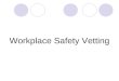 Workplace Safety Vetting. Aims of the Course To enable you to be competent to LSC prescribed standards to review health and safety conditions in workplaces