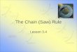 The Chain (Saw) Rule Lesson 3.4 The Chain Rule According to Mrs. Armstrong … “Pull the chain and the light comes on!”