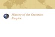 History of the Ottoman Empire. The Byzantine Empire crumbles By 1300, the Byzantine Empire was declining This left nomadic Seljuk Turks in the area of