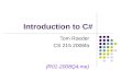 Introduction to C# Tom Roeder CS 215 2006fa (R01- )