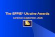 The EFFIE ® Ukraine Awards Seminars September, 2006