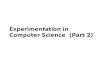 Experimentation in Computer Science (Part 2). Experimentation in Software Engineering --- Outline  Empirical Strategies  Measurement  Experiment Process