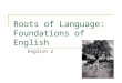 Roots of Language: Foundations of English English 2