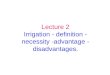 Lecture 2 Irrigation - definition - necessity -advantage - disadvantages