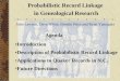 Probabilistic Record Linkage in Genealogical Research John Lawson, Dave White, Brenda Price and Ryan Yamagata Introduction Description of Probabilistic
