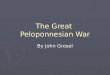 The Great Peloponnesian War By John Grosel. Map of Greece 600-400 B.C