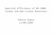 Spectral Efficiency of MC-CDMA: Linear and Non-Linear Receivers Aditya Gupta 11/05/2209