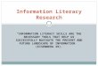 “INFORMATION LITERACY SKILLS ARE THE NECESSARY TOOLS THAT HELP US SUCCESSFULLY NAVIGATE THE PRESENT AND FUTURE LANDSCAPE OF INFORMATION” (EISENBERG 39)