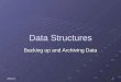 20/12/20151 Data Structures Backing up and Archiving Data