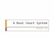 A Dual Court System Business Law. Previously…  Explain the need for laws.  Compare the different sources of law.  Examine the constitutional basis