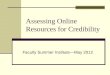 Assessing Online Resources for Credibility Faculty Summer Institute—May 2012