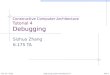 Constructive Computer Architecture Tutorial 4 Debugging Sizhuo Zhang 6.175 TA Oct 23, 2015T04-1