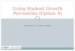DISTRICT NAME HERE Using Student Growth Percentiles (Option A)
