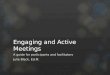 Engaging and Active Meetings A guide for participants and facilitators Julie Black, Ed.M