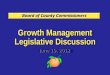 Growth Management Legislative Discussion June 19, 2012 Growth Management Legislative Discussion June 19, 2012