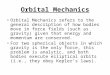 Orbital Mechanics Orbital Mechanics refers to the general description of how bodies move in force fields (such as gravity) given that energy and momentum