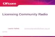 ©Ofcom Licensing Community Radio Lawrie Hallett:communityradio@ofcom.org.ukcommunityradio@ofcom.org.uk [August 2004]