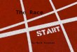 The Race By:Matt Kroesen. The Race By:Matt Kroesen