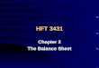 Chapter 2 The Balance Sheet HFT 3431 Questions Answered by Balance Sheet Amount of Cash on Hand?Amount of Cash on Hand? What is the Total Debt?What is