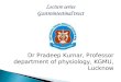 Dr Pradeep Kumar, Professor department of physiology, KGMU, Lucknow