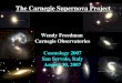 The Carnegie Supernova Project Wendy Freedman Carnegie Observatories Cosmology 2007 San Servolo, Italy August 30, 2007