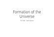 Formation of the Universe Mr. Pratt – Earth Science