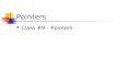 Pointers Class #9 – Pointers Pointers Pointers are among C++ ’ s most powerful, yet most difficult concepts to master. We ’ ve seen how we can use references