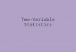 Two-Variable Statistics. Desired Outcomes By the end of this unit, participants will... have a quick overview of Unit 8: Two-Variable Statistics. know