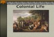 Colonial Life. By the middle of the eighteenth century, European colonists had established a number of distinctive colonial regions in North America