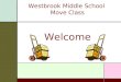 Westbrook Middle School Move Class Welcome. MOVE TEAM  Move Leader - Brian Mazjanis  Move Coordinator – Theresa Brackett, Spaces Design Studio Office: