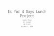 $4 for 4 Days Lunch Project Jazmin Nixon Dr. Seidel HD FS 431 October 1, 2014