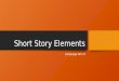 Short Story Elements Language Arts 9. Plot The storyline